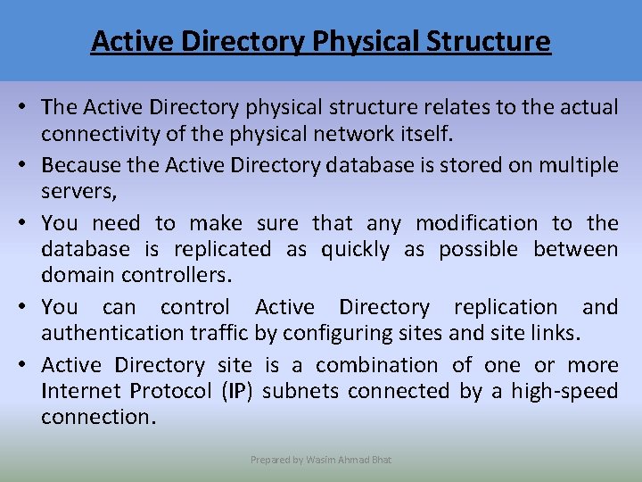 Active Directory Physical Structure • The Active Directory physical structure relates to the actual