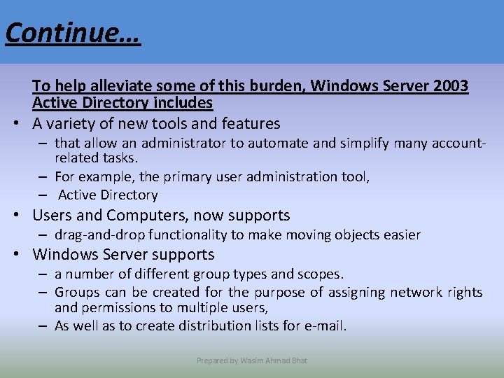 Continue… To help alleviate some of this burden, Windows Server 2003 Active Directory includes