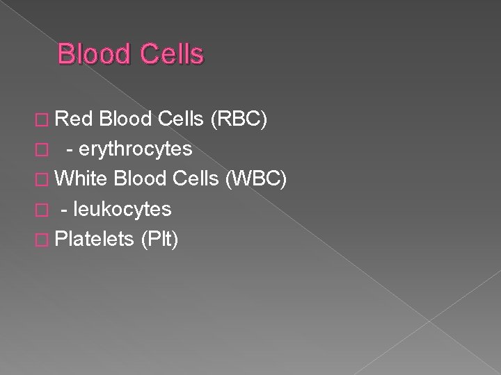 Blood Cells � Red Blood Cells (RBC) � - erythrocytes � White Blood Cells