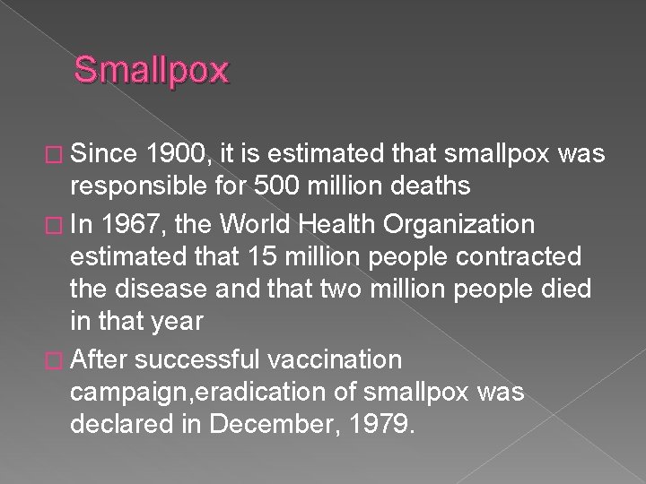 Smallpox � Since 1900, it is estimated that smallpox was responsible for 500 million