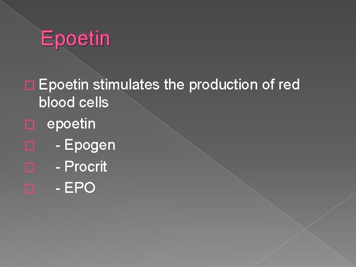 Epoetin � Epoetin stimulates the production of red blood cells � epoetin � -