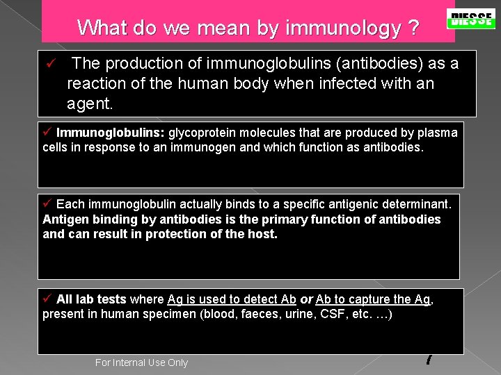 What do we mean by immunology ? ü The production of immunoglobulins (antibodies) as