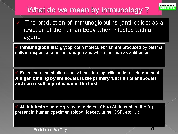 What do we mean by immunology ? ü The production of immunoglobulins (antibodies) as