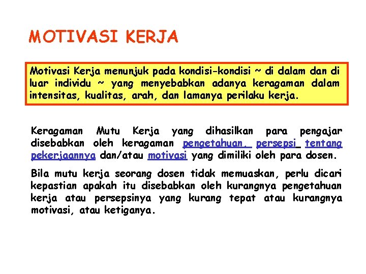 MOTIVASI KERJA Motivasi Kerja menunjuk pada kondisi-kondisi ~ di dalam dan di luar individu