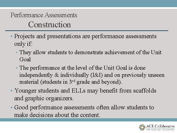 Performance Assessments Construction • Projects and presentations are performance assessments only if: • They