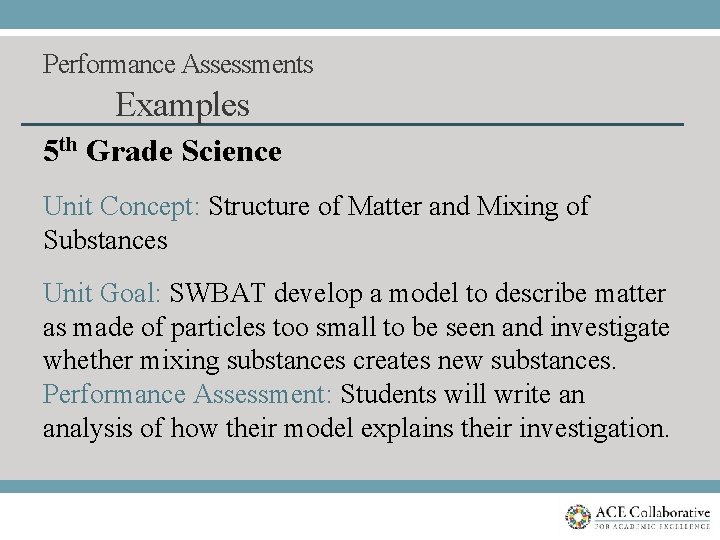 Performance Assessments Examples 5 th Grade Science Unit Concept: Structure of Matter and Mixing
