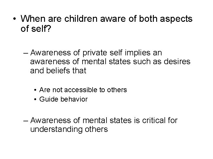  • When are children aware of both aspects of self? – Awareness of