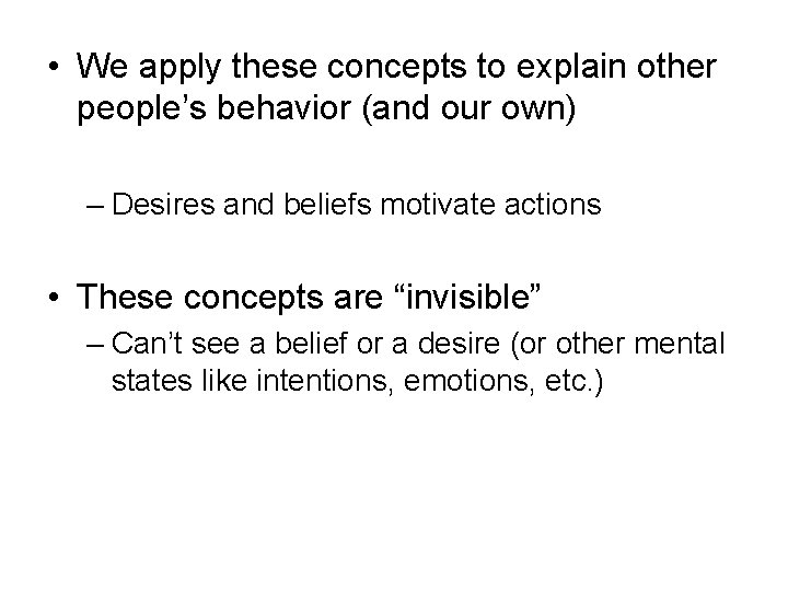  • We apply these concepts to explain other people’s behavior (and our own)