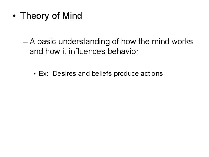  • Theory of Mind – A basic understanding of how the mind works