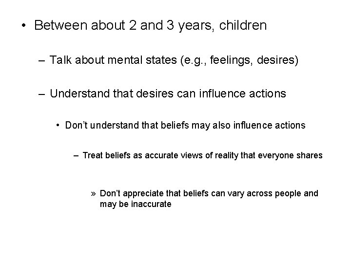  • Between about 2 and 3 years, children – Talk about mental states