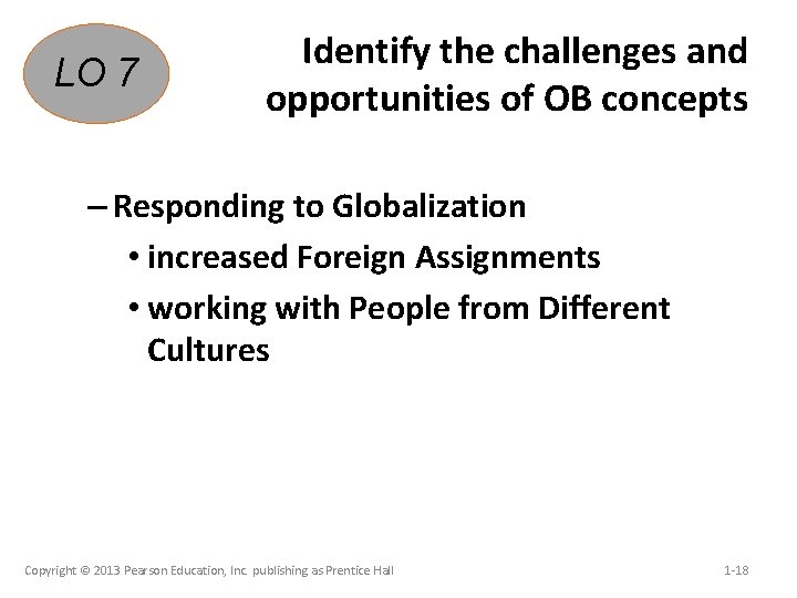 LO 7 Identify the challenges and opportunities of OB concepts – Responding to Globalization