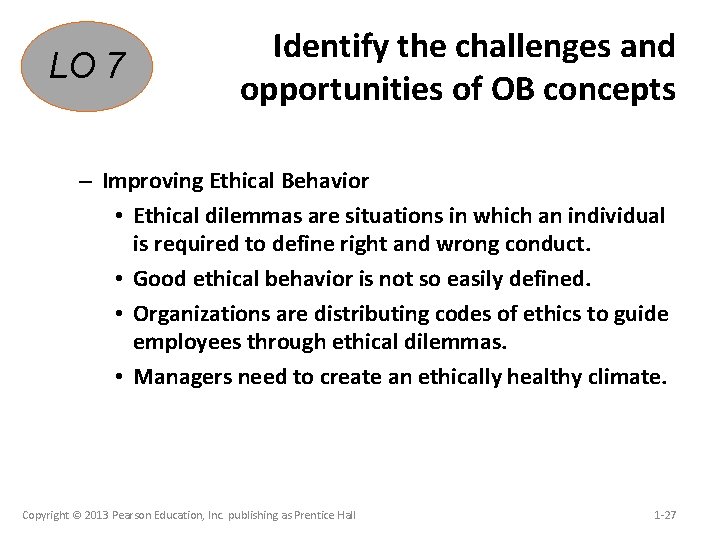 LO 7 Identify the challenges and opportunities of OB concepts – Improving Ethical Behavior