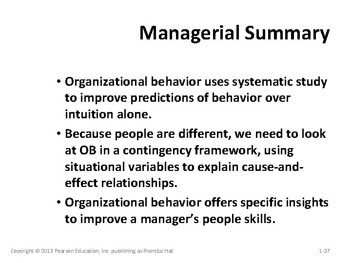 Managerial Summary • Organizational behavior uses systematic study to improve predictions of behavior over