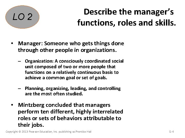 LO 2 Describe the manager’s functions, roles and skills. • Manager: Someone who gets