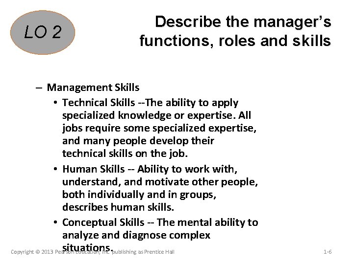 LO 2 Describe the manager’s functions, roles and skills – Management Skills • Technical