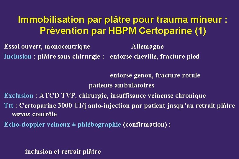 Immobilisation par plâtre pour trauma mineur : Prévention par HBPM Certoparine (1) Essai ouvert,