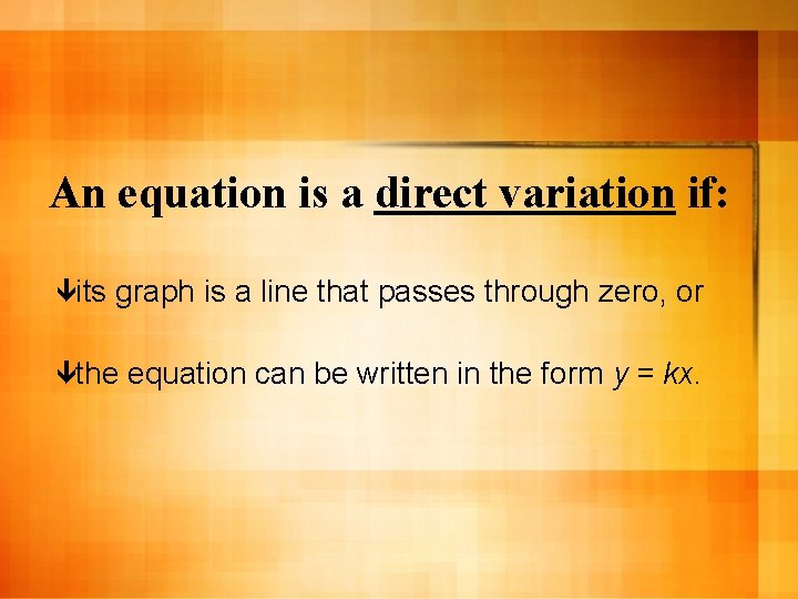 An equation is a direct variation if: êits graph is a line that passes
