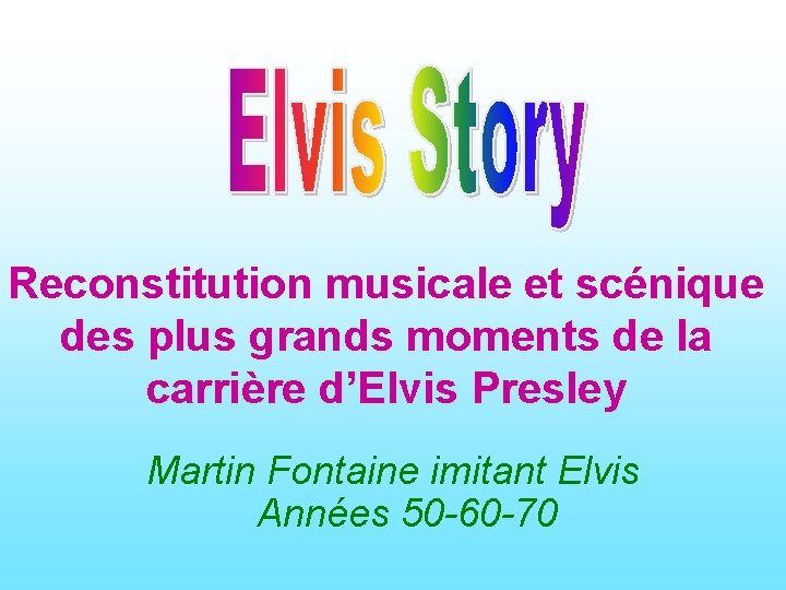 Reconstitution musicale et scénique des plus grands moments de la carrière d’Elvis Presley Martin