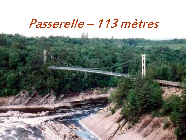 Passerelle – 113 mètres 