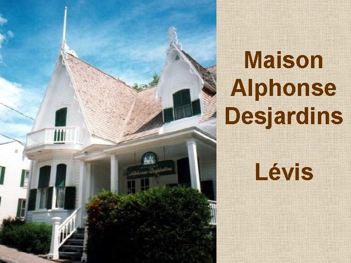 Maison Alphonse Desjardins Lévis 