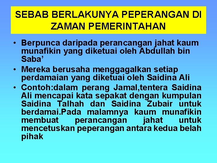 SEBAB BERLAKUNYA PEPERANGAN DI ZAMAN PEMERINTAHAN • Berpunca daripada perancangan jahat kaum munafikin yang