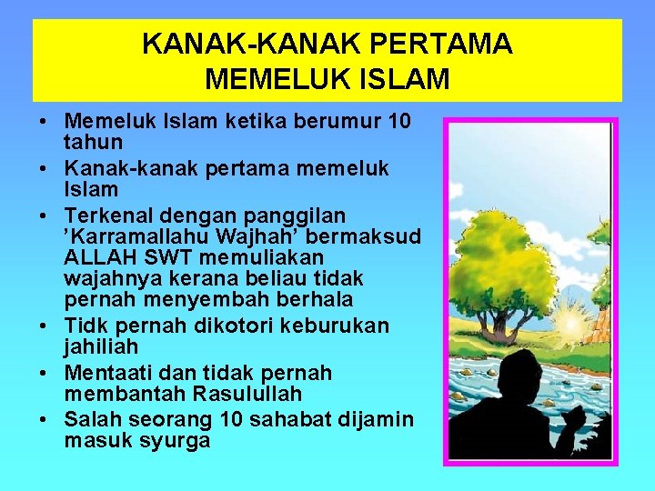 KANAK-KANAK PERTAMA MEMELUK ISLAM • Memeluk Islam ketika berumur 10 tahun • Kanak-kanak pertama