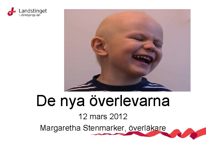 De nya överlevarna 12 mars 2012 Margaretha Stenmarker, överläkare 