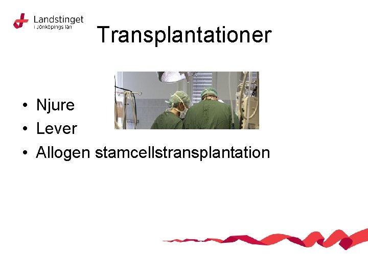 Transplantationer • Njure • Lever • Allogen stamcellstransplantation 