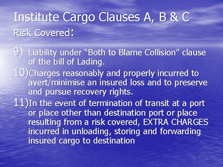 Institute Cargo Clauses A, B & C Risk Covered: 9) Liability under “Both to