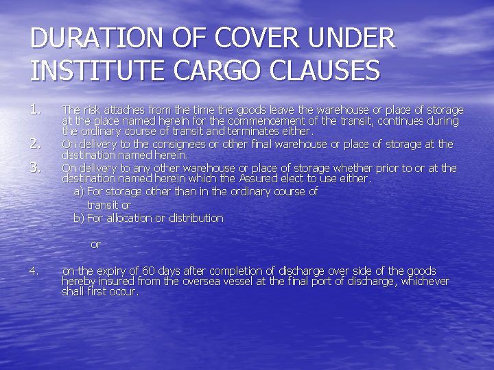 DURATION OF COVER UNDER INSTITUTE CARGO CLAUSES 1. 2. 3. The risk attaches from