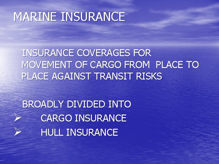 MARINE INSURANCE COVERAGES FOR MOVEMENT OF CARGO FROM PLACE TO PLACE AGAINST TRANSIT RISKS