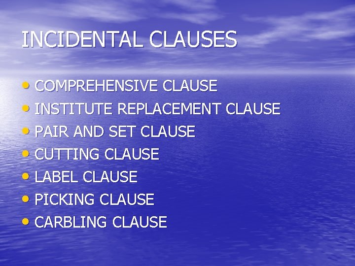INCIDENTAL CLAUSES • COMPREHENSIVE CLAUSE • INSTITUTE REPLACEMENT CLAUSE • PAIR AND SET CLAUSE