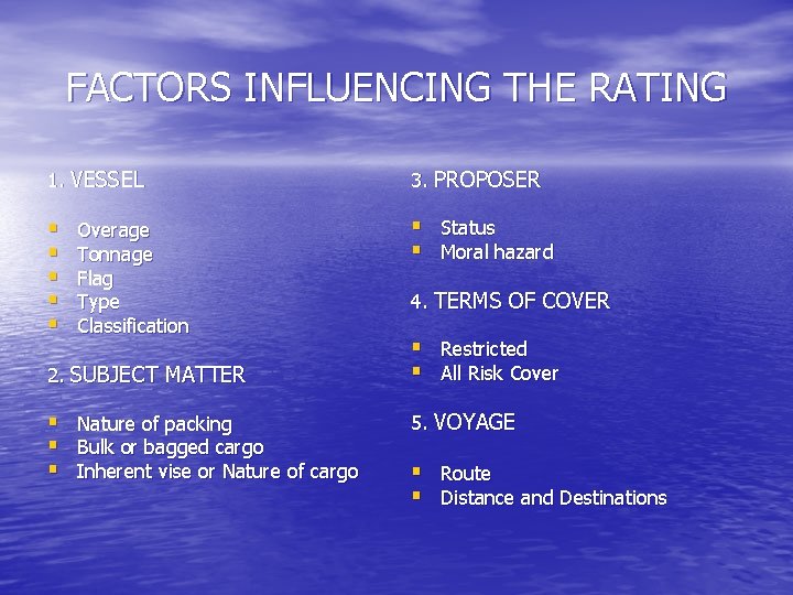 FACTORS INFLUENCING THE RATING 1. VESSEL 3. PROPOSER § § § Status § Moral