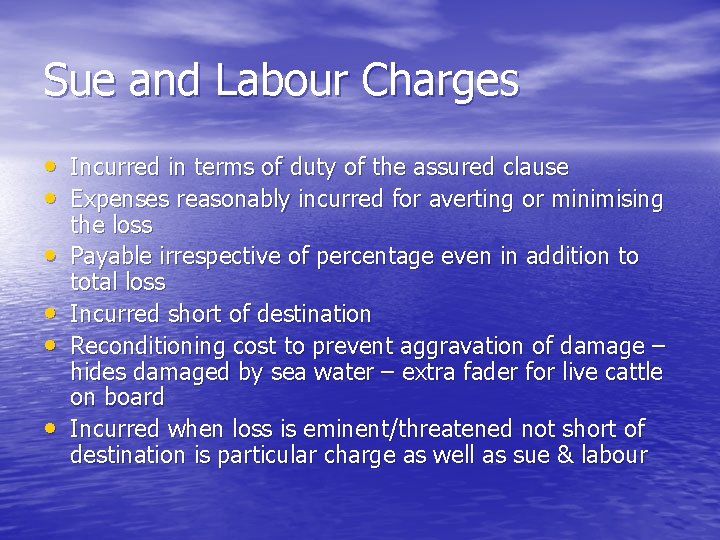 Sue and Labour Charges • Incurred in terms of duty of the assured clause
