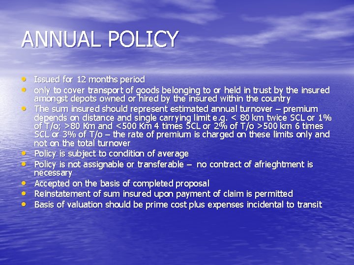ANNUAL POLICY • Issued for 12 months period • only to cover transport of