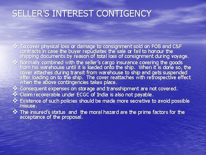 SELLER’S INTEREST CONTIGENCY v To cover physical loss or damage to consignment sold on