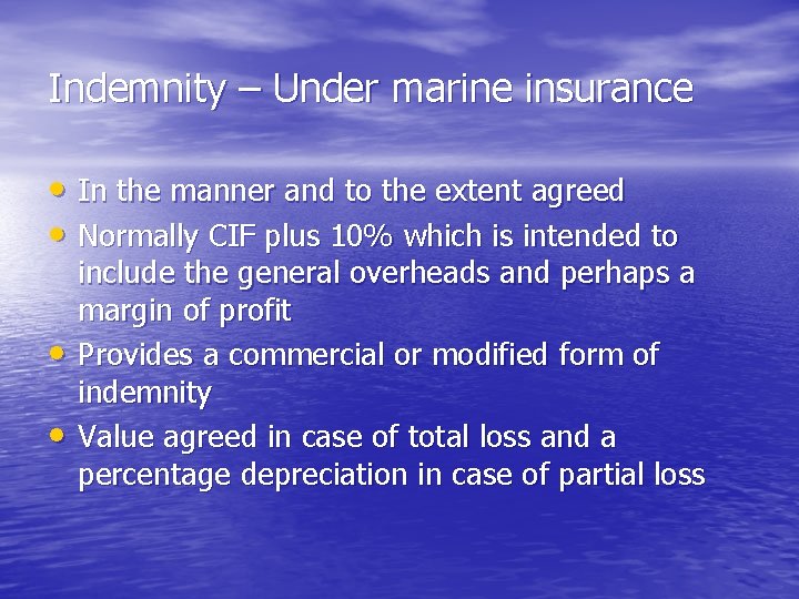 Indemnity – Under marine insurance • In the manner and to the extent agreed