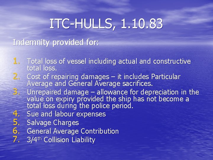 ITC-HULLS, 1. 10. 83 Indemnity provided for: 1. Total loss of vessel including actual