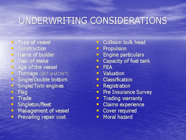 UNDERWRITING CONSIDERATIONS • • • • Type of vessel Construction Name of builder Year