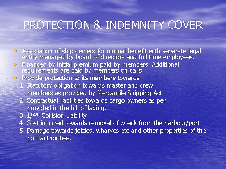 PROTECTION & INDEMNITY COVER • Association of ship owners for mutual benefit with separate