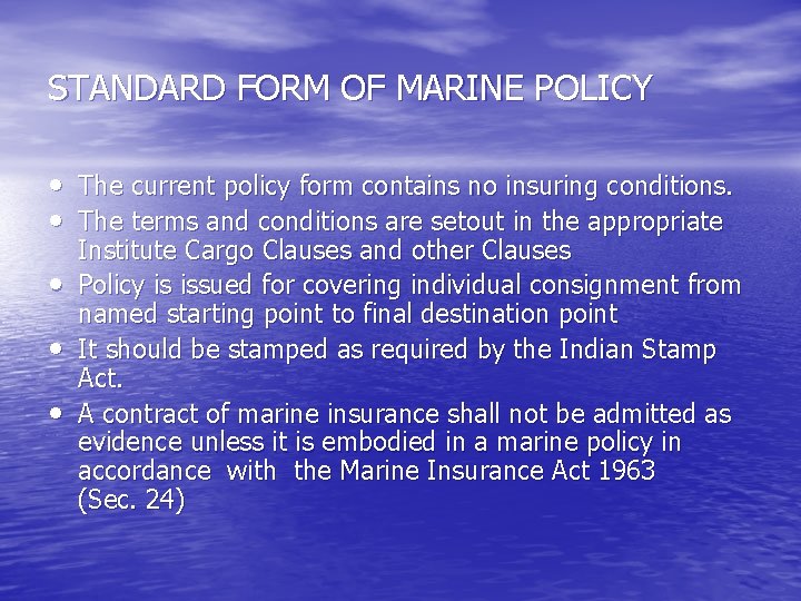 STANDARD FORM OF MARINE POLICY • The current policy form contains no insuring conditions.