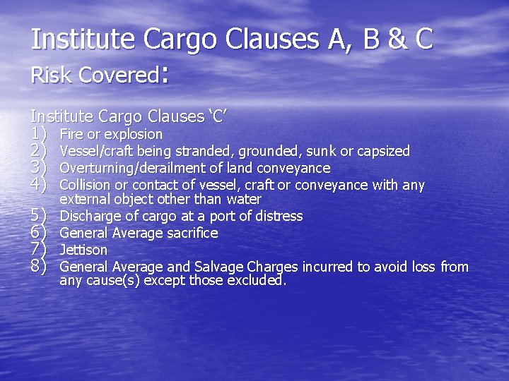 Institute Cargo Clauses A, B & C Risk Covered: Institute Cargo Clauses ‘C’ 1)