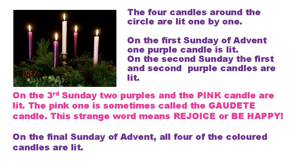 The four candles around the circle are lit one by one. On the first