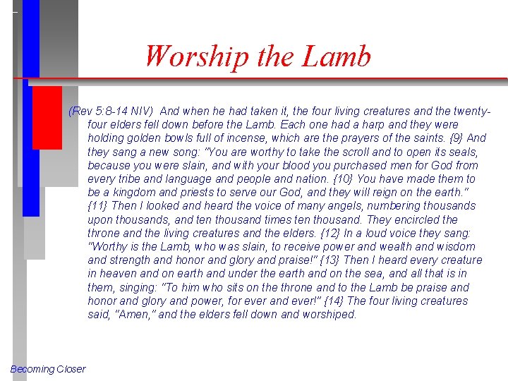 Worship the Lamb (Rev 5: 8 -14 NIV) And when he had taken it,