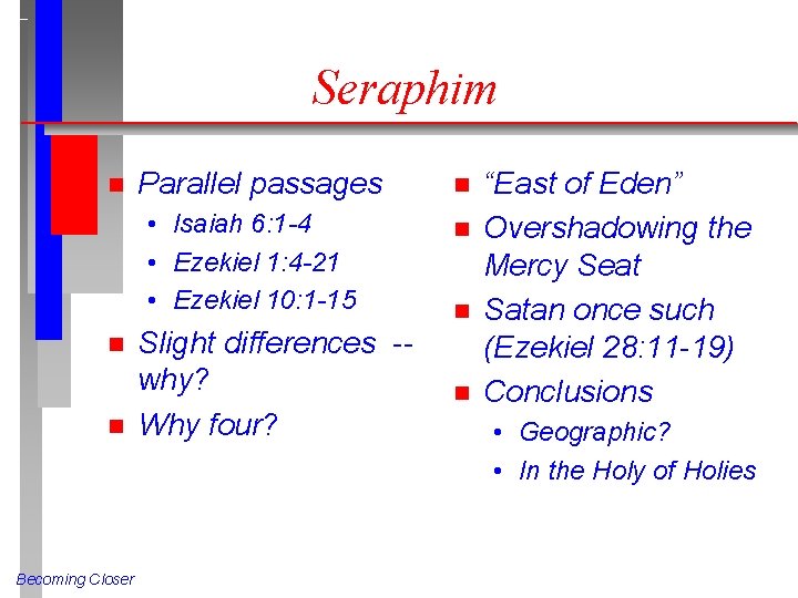 Seraphim n Parallel passages • Isaiah 6: 1 -4 • Ezekiel 1: 4 -21