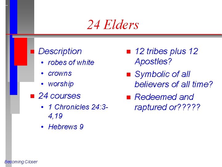 24 Elders n Description • robes of white • crowns • worship n 24