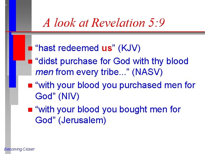 A look at Revelation 5: 9 “hast redeemed us” (KJV) n “didst purchase for