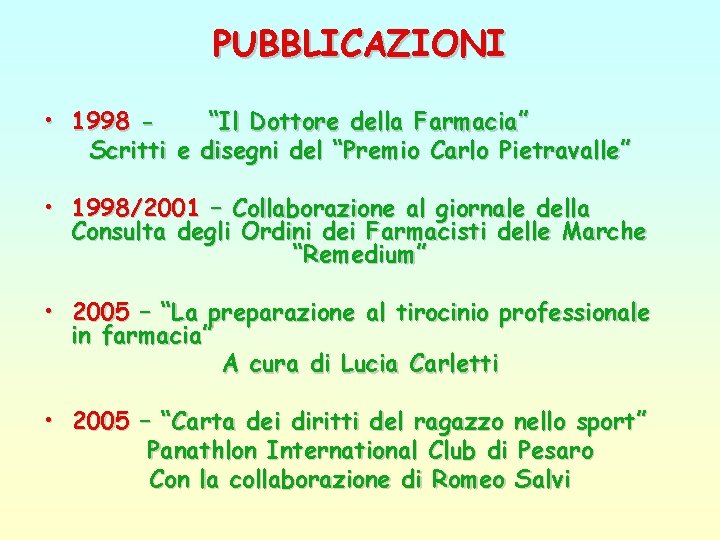 PUBBLICAZIONI • 1998 “Il Dottore della Farmacia” Scritti e disegni del “Premio Carlo Pietravalle”