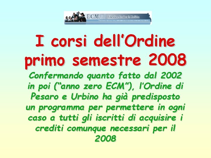 I corsi dell’Ordine primo semestre 2008 Confermando quanto fatto dal 2002 in poi (“anno