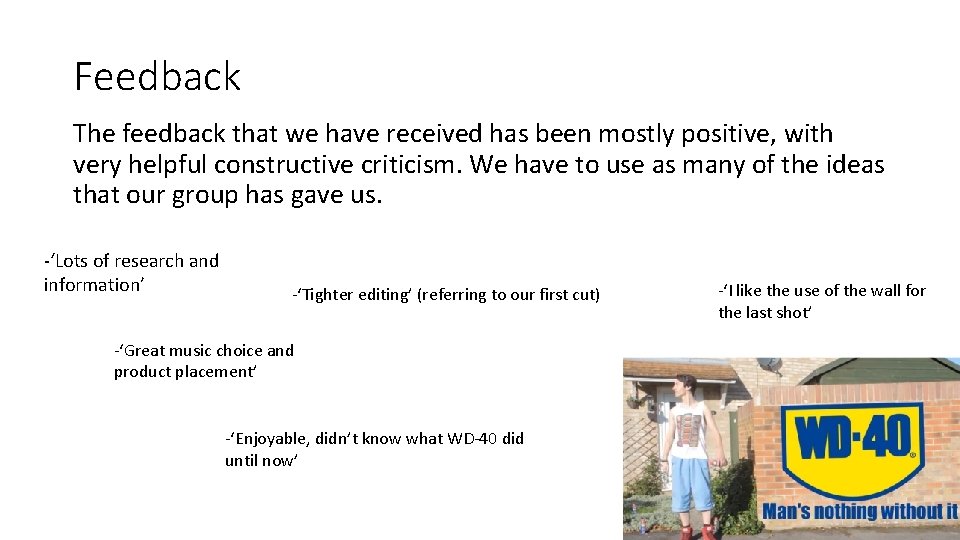 Feedback The feedback that we have received has been mostly positive, with very helpful